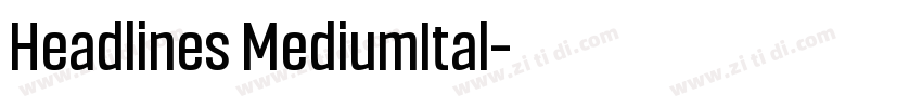 Headlines MediumItal字体转换 Headlines MediumItal字体转换